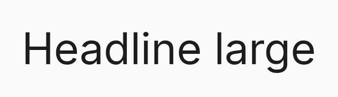 dh-text headline, large (light theme)
